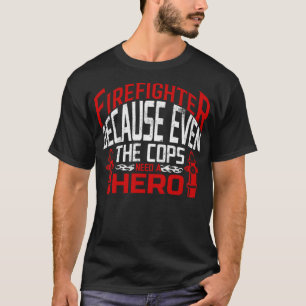 Feuerwehrleute, weil selbst die Polizist einen Hel T-Shirt