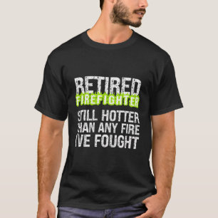 Feuerwehrmann immer noch heißer als jedes Feuer, d T-Shirt