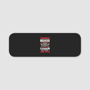 Feuerwehrmann nur wegen Badass Lifesaver Namensschild