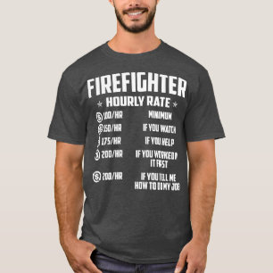 Feuerwehrmann Stündlicher Feuerwehrmann T Shirt