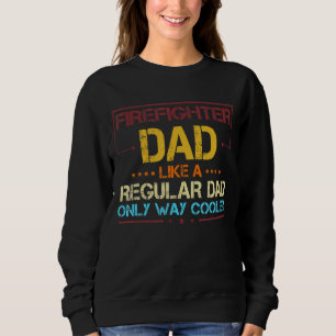 Feuerwehrmann Vater wie ein regelmäßiger Vater Feu Sweatshirt