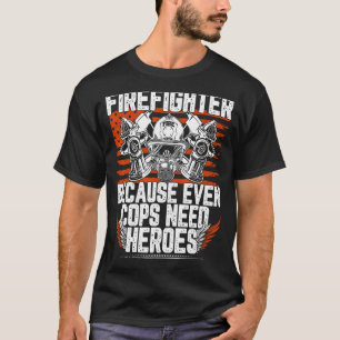 Feuerwehrmann, weil selbst Polizisten Helden brauc T-Shirt