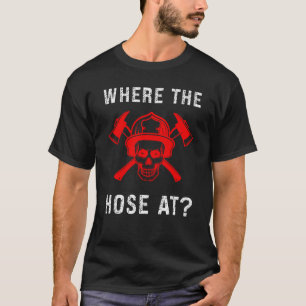 Feuerwehrmann, wo der Schlauch beim Feuerwehrmann  T-Shirt