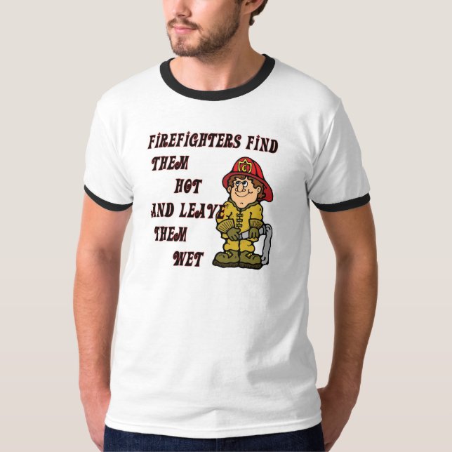 FEUERWEHRMÄNNER FINDEN SIE HEISS UND VERLASSEN SIE T-Shirt (Vorderseite)