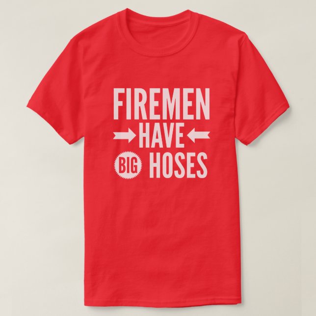 Feuerwehrmänner haben große Schläuche T-Shirt (Design vorne)