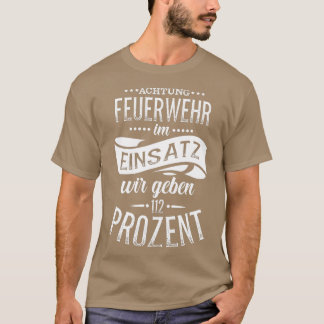 Feuerwehrmännerinnen Feuerwehrfrau Sprichwort Feue T-Shirt