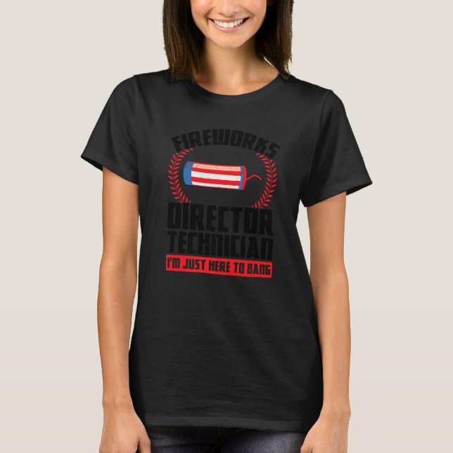 Feuerwerk Direktor Techniker Ich bin nur hier, um  T-Shirt (Vorderseite)