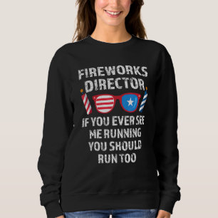 Feuerwerk Direktor, wenn Sie je 4. Juli 1. Sweatshirt