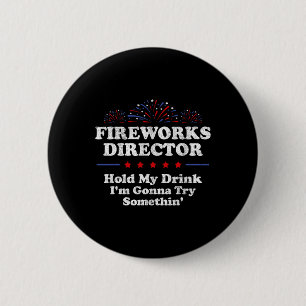 Feuerwerksdirektor hält mein Drink America Funny 4 Button