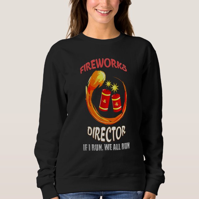 Feuerwerksdirektor, wenn ich Sie führe 4. Sweatshirt (Vorderseite)