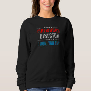 Feuerwerksdirektor, wenn ich Sie führe, laufen Sie Sweatshirt
