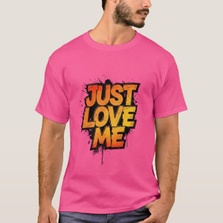 Feurige Graffiti-Typografie – JUST LOVE ME Shirt
