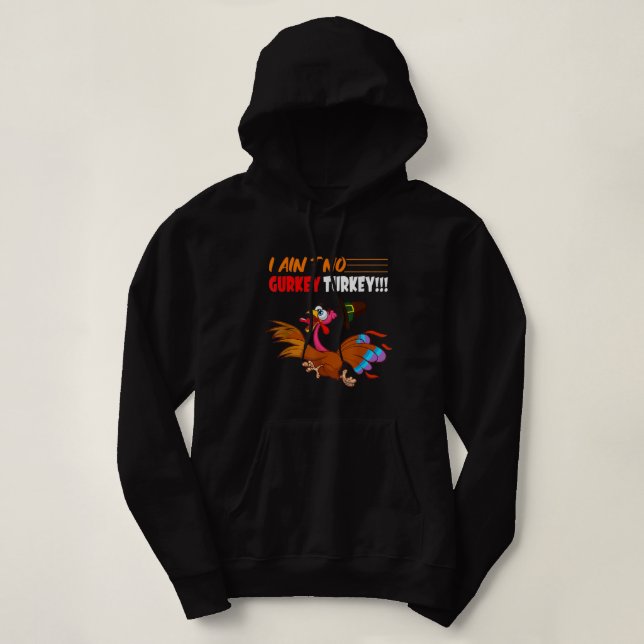 FGVs I Ain't No Gurkey Turkey Funny Thanksgiving Hoodie (Design vorne)