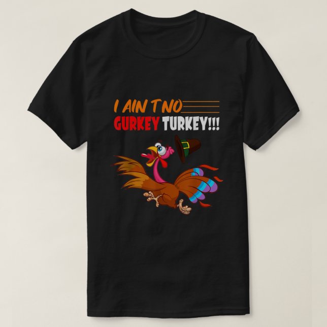 FGVs I Ain't No Gurkey Turkey Funny Thanksgiving T-Shirt (Design vorne)