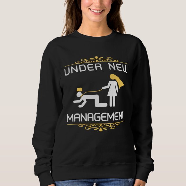 Fiance Engagement   Under New Management Just Marr Sweatshirt (Vorderseite)