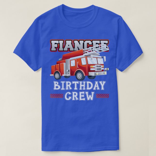 Fiancee Birthday Crew Fire Truck Firefighter Famil T-Shirt (Design vorne)