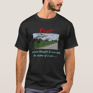 Fiat! und Sie Gedanke T-Shirt