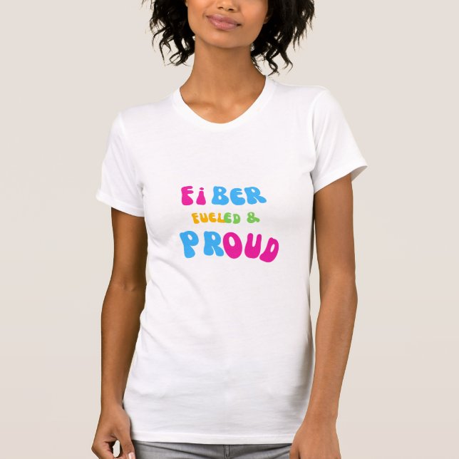 Fiber Fueled and Proud T-Shirt  (Vorderseite)