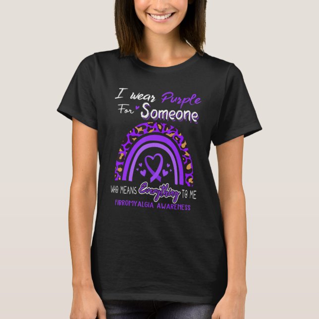 Fibromyalgia Awareness I Wear Purple For Someone T-Shirt (Vorderseite)