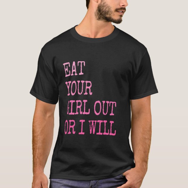 Fick Dein Mädchen oder ich werde Lustig LGBTQ Stol T-Shirt (Vorderseite)