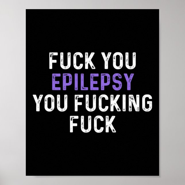 Fick You Epilepsy You Fcking Fck - Funny Epilepsy Poster (Vorne)