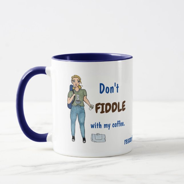 Fiddle nicht mit meinem Kaffee. Tasse (Links)