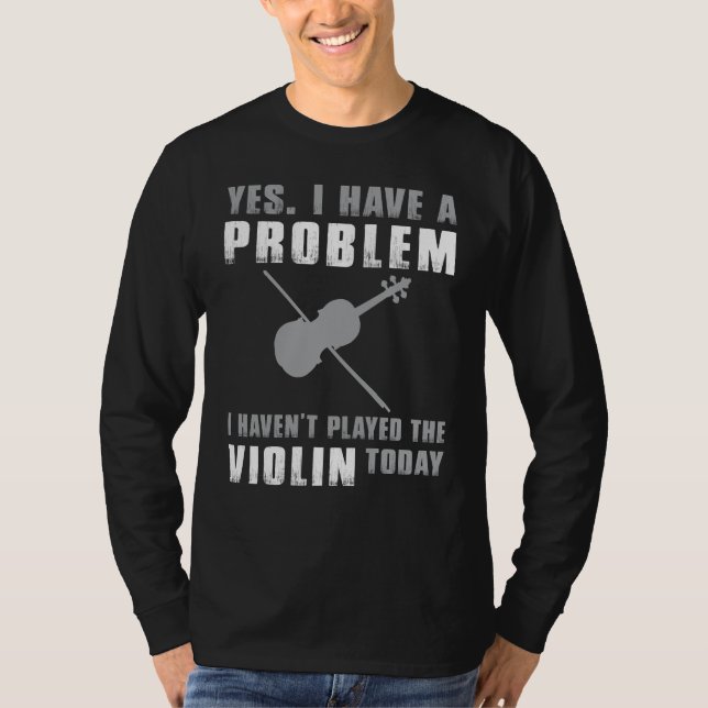 Fiddlers Quandary - Ja, ich habe ein Problem Funny T-Shirt (Vorderseite)