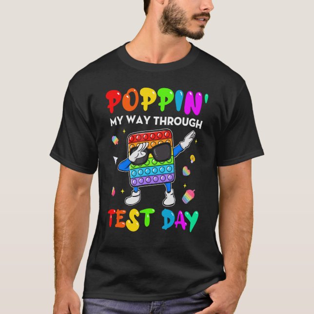Fidget Popit Poppin' My Way Through Test Day Studi T-Shirt (Vorderseite)