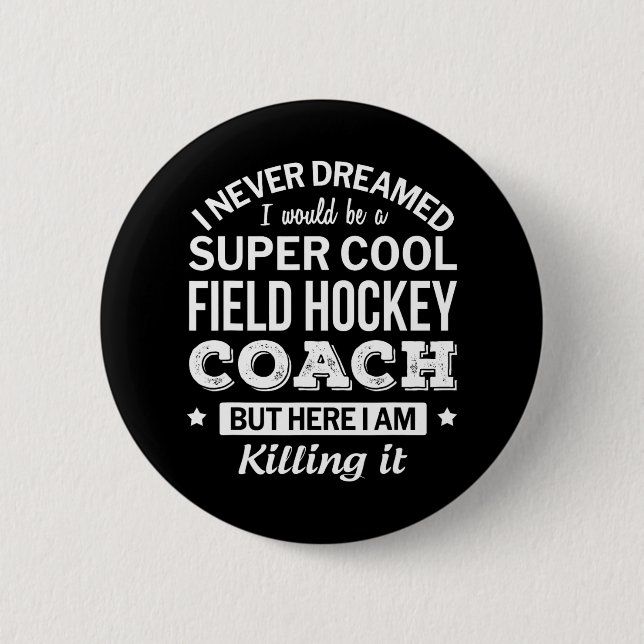 Field Hockey Coach Geschenk Button (Vorderseite)