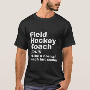 Field Hockey Coach Men Girls Boys Hockey Pla T-Shirt