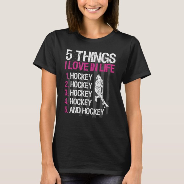 Field Hockey Girl 5 Dinge, die ich Liebe im Leben T-Shirt (Vorderseite)