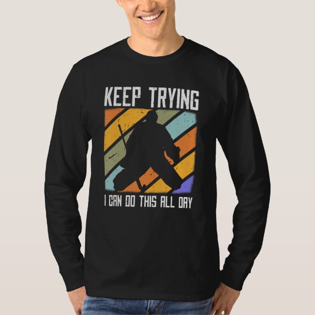 Field Hockey Goalie Quote Keep Trying Goal Keeper  T-Shirt (Vorderseite)
