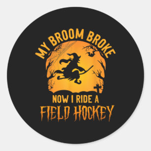 Field Hockey Halloween Hexe Mein Besen brach jetzt Runder Aufkleber