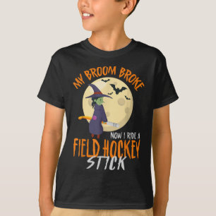 Field Hockey Halloween Hexe Mein Besen ist kaputt T-Shirt