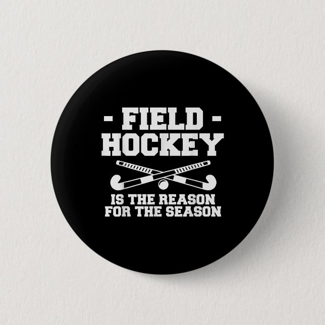 Field Hockey Is The Reason For The Season _1  Button (Vorderseite)
