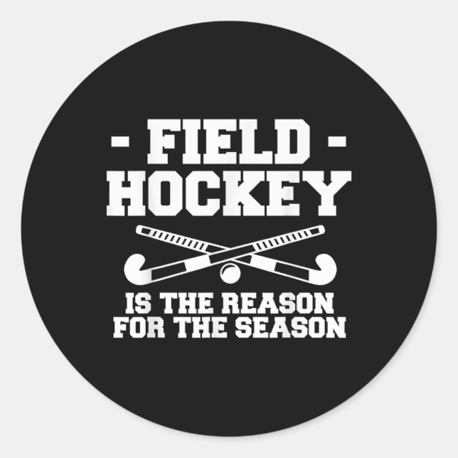 Field Hockey Is The Reason For The Season _1  Runder Aufkleber (Vorderseite)