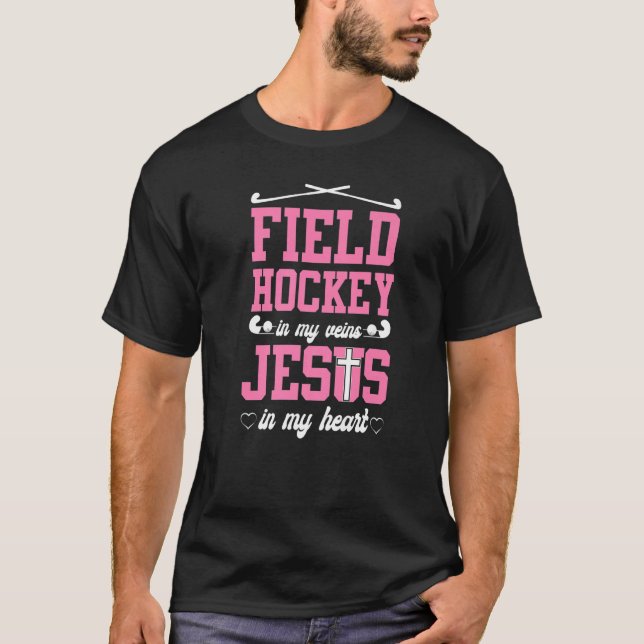 Field Hockey Jesus Faith Christian Field Hockey In T-Shirt (Vorderseite)