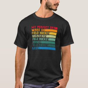Field Hockey Mein perfekter Tag Weckte Hockey T-Shirt