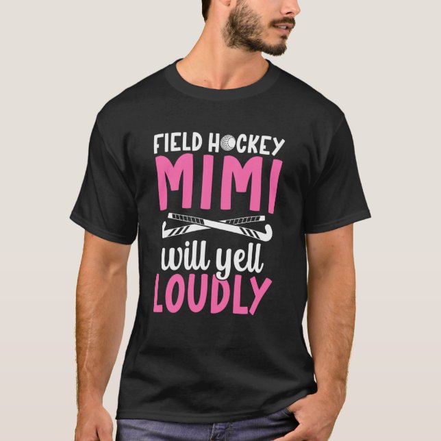 Field Hockey Mimi Will Yell Loudly Field Hockey Pl T-Shirt (Vorderseite)