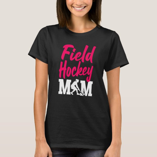 Field Hockey Mom Field Hockey Mom T-Shirt (Vorderseite)