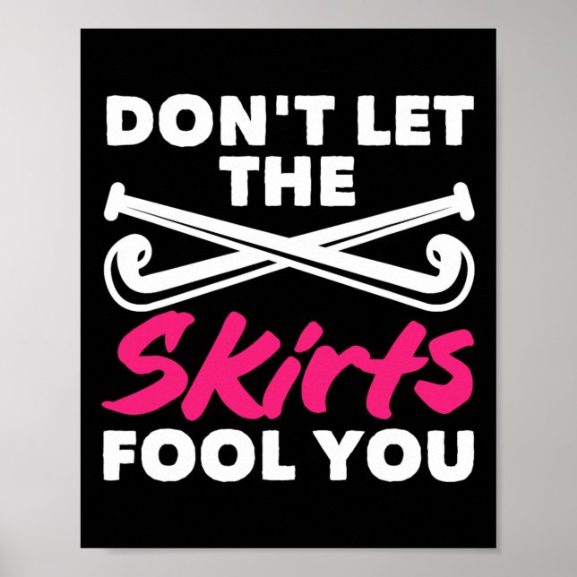 Field Hockey Player Don't Let Skirts Fool You  Poster (Vorne)