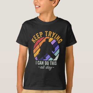 Field Hockey Torwart Zitat Weiter Versuchen Torhüt T-Shirt