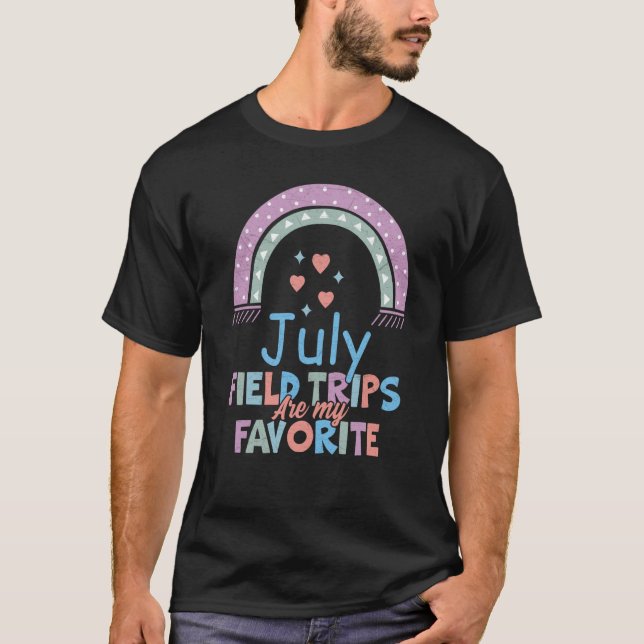 Field Trips Are My Favorite July School Field T-Shirt (Vorderseite)
