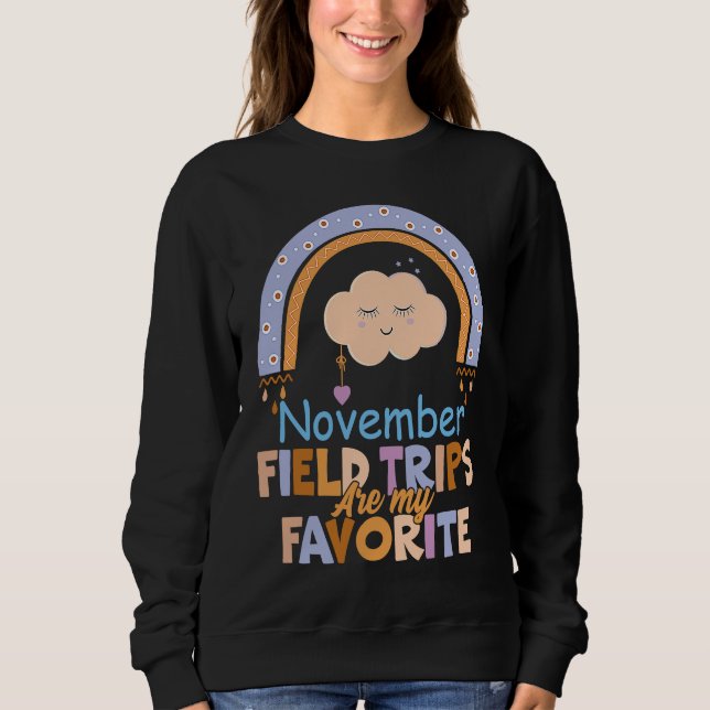 Field Trips Are My Favorite November School Field Sweatshirt (Vorderseite)