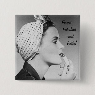 Fierce, Fabelhaft und vierzig! Button