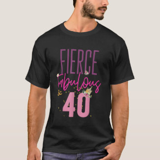 Fierce Fabulous 40 40. Geburtstag Shirt Frauengesc