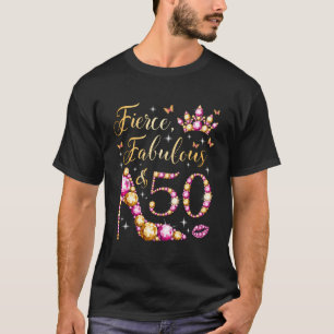 Fierce Fabulous & 50 Jahre alte Frauen 50. Geburts T-Shirt