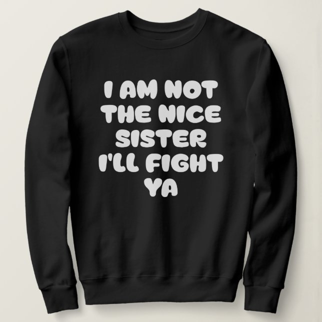 Fierce Sister Attitude Funny Quote Sweatshirt (Design vorne)