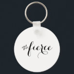 Fierce Typografie Schlüsselanhänger<br><div class="desc">Fierce Typografie - lass sie hören dich brüllen und wissen,  dass du erbittert bist!</div>