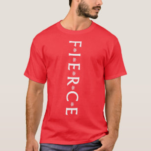 Fierce Vertikale Motivation T-Shirt